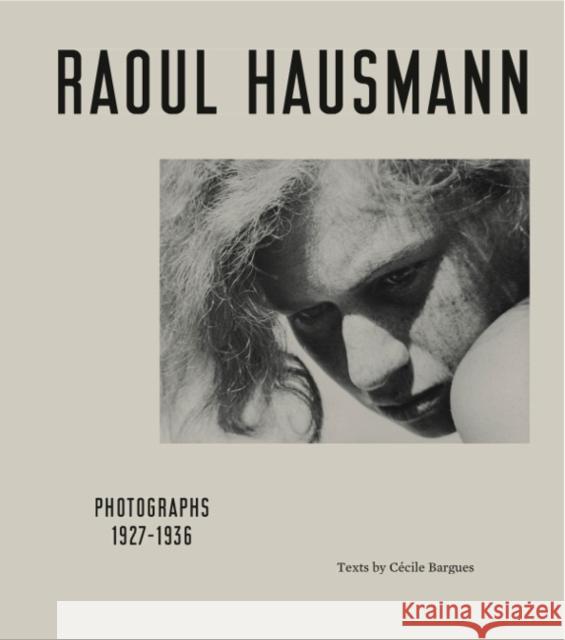 Raoul Hausmann: Photographs 1927-1936 Hausmann, Raoul 9783960982722 Koenig Books