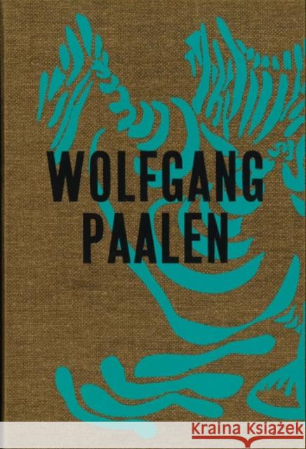 Wolfgang Paalen: Surrealist in Paris and Mexico Wolfgang Paalen Stella Rollig Stella Rollig 9783960985877 Walther Konig Verlag