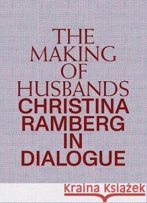 The Making of Husbands: Christina Ramberg in Dialogue Christina Ramberg Anna Gritz Anna Gritz 9783960986966 Walther Konig Verlag