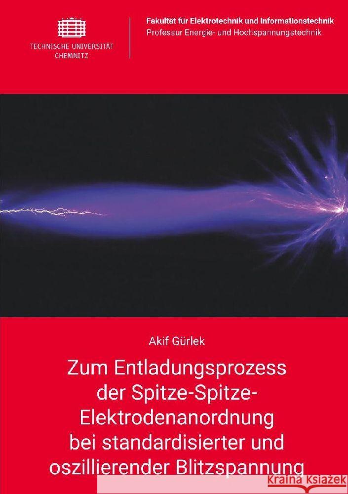 Zum Entladungsprozess der Spitze-Spitze-Elektrodenanordnung bei standardisierter und oszillierender Blitzspannung Gürlek, Akif 9783961001279