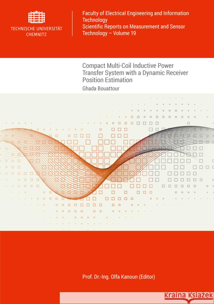 Compact Multi-Coil Inductive Power Transfer System with a Dynamic Receiver Position Estimation Bouattour, Ghada 9783961001491