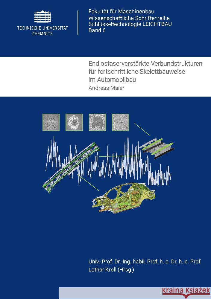 Endlosfaserverstärkte Verbundstrukturen für fortschrittliche Skelettbauweise im Automobilbau Maier, Andreas 9783961001736