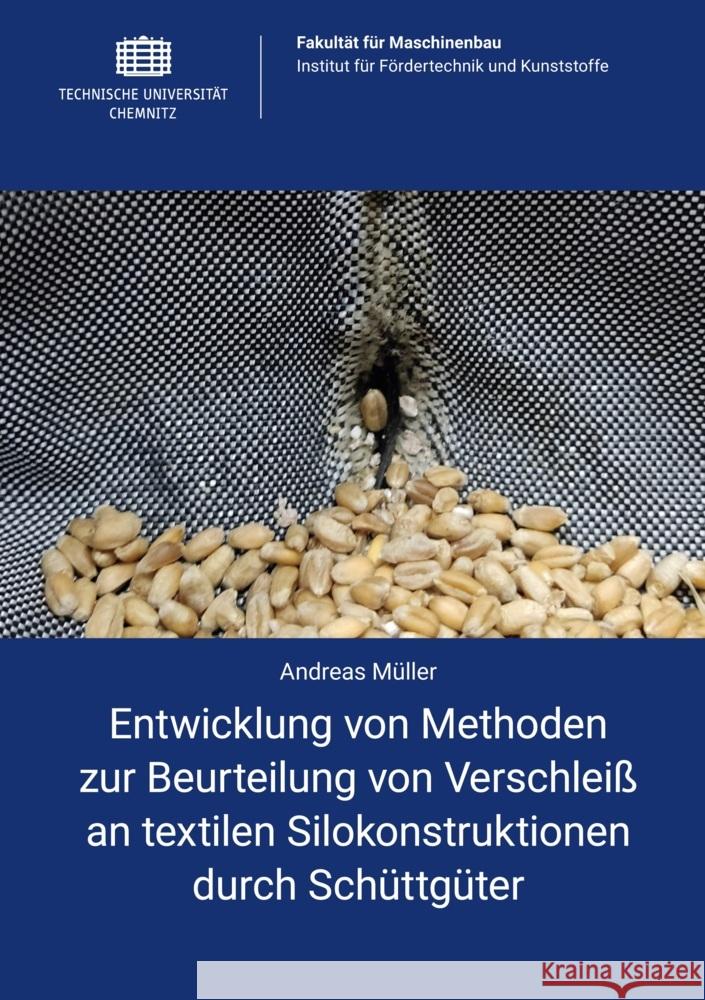 Entwicklung von Methoden zur Beurteilung von Verschleiß an textilen Silokonstruktionen durch Schüttgüter Müller, Andreas 9783961001897