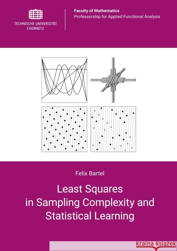 Least Squares in Sampling Complexity and Statistical Learning Bartel, Felix 9783961002047