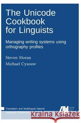 The Unicode cookbook for linguists Moran, Steven 9783961100910