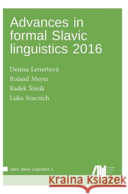 Advances in formal Slavic linguistics 2016 Lenertová, Denisa 9783961101283 Language Science Press
