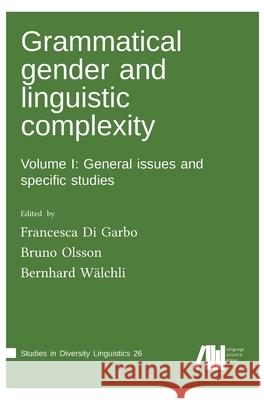 Grammatical gender and linguistic complexity I Francesca Di Garbo, Bruno Olsson, Bernhard Wälchli 9783961101795 Language Science Press