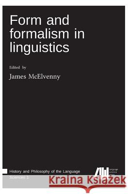 Form and formalism in linguistics James McElvenny 9783961101832 Language Science Press