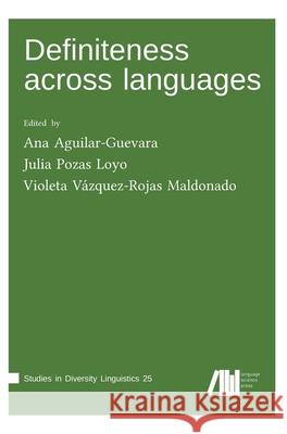 Definiteness across languages Ana Aguilar-Guevara, Julia Pozas Loyo, Violeta Vazquez-Rojas Maldonado 9783961101931 Language Science Press