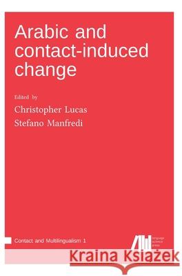 Arabic and contact-induced change Christopher Lucas Stefano Manfredi 9783961102525