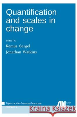 Quantification and scales in change Remus Gergel Jonathan Watkins 9783961102662