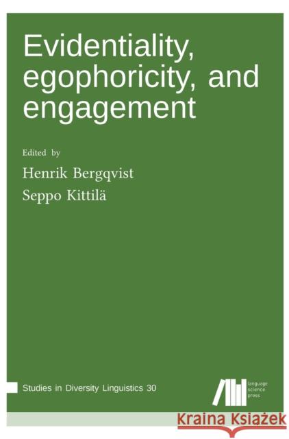 Evidentiality, egophoricity and engagement Henrik Bergqvist 9783961102709