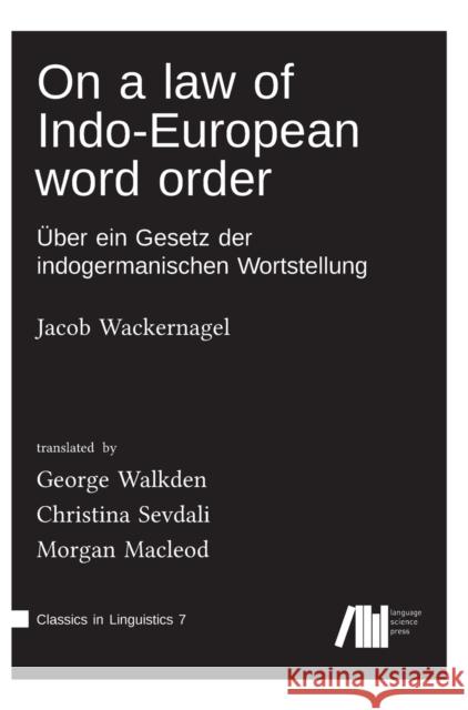 On a law of Indo-European word order Jacob Wackernagel, George Walkden, Morgan MacLeod 9783961102723