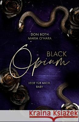 Black Opium: Leide für mich, Baby O'Hara, Maria 9783961158362 Black Opium - Leide Fur Mich, Baby