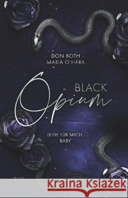 Black Opium: Leide für mich, Baby Maria O'Hara, Don Both 9783961158454 Black Opium 2, Leide Fur Mich, Baby