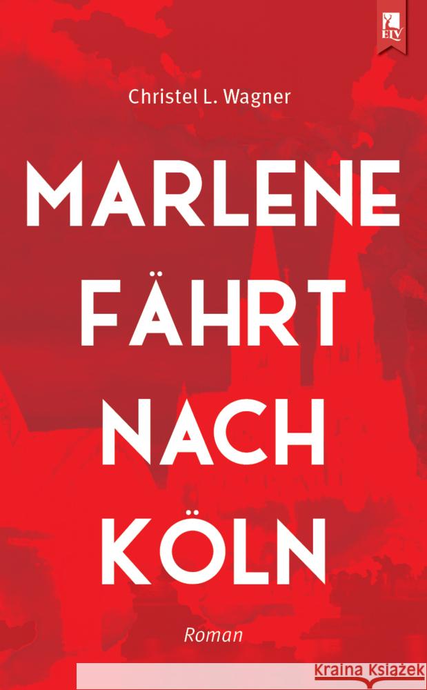 Marlene fährt nach Köln Wagner, Christel 9783961230228 Eifeler Literaturverlag