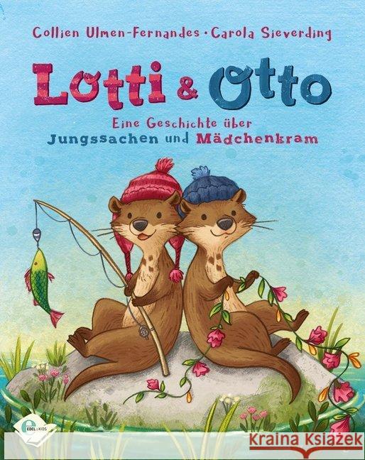 Lotti und Otto : Eine Geschichte über Jungssachen und Mädchenkram Ulmen-Fernandes, Collien 9783961290086