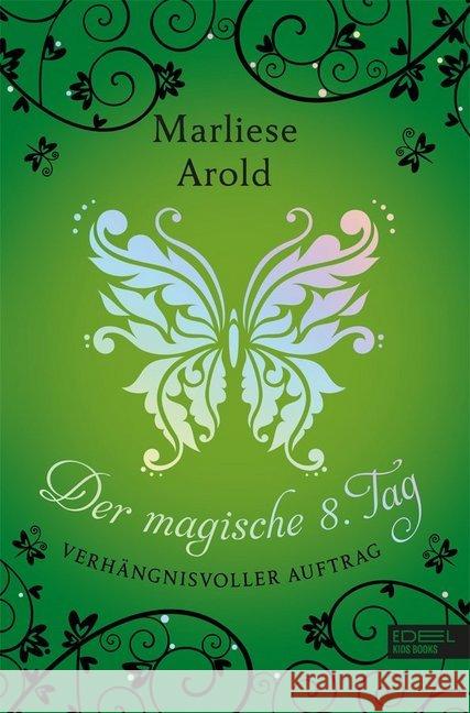 Der magische achte Tag - Verhängnisvoller Auftrag Arold, Marliese 9783961290987 Edel:Kids Books