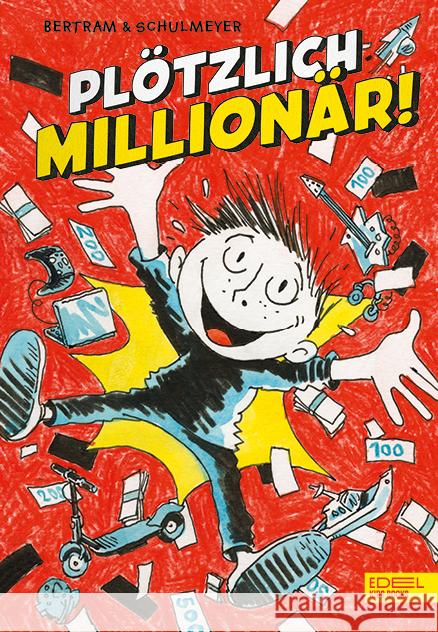 Plötzlich: Millionär! : Reich sein ist nichts für Schisser Bertram, Rüdiger 9783961291205 Edel:Kids Books