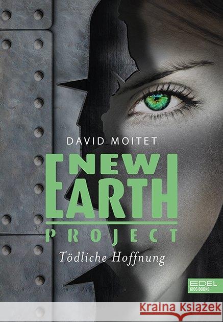 New Earth Project : Tödliche Hoffnung Moitet, David 9783961291700 Edel:Kids Books