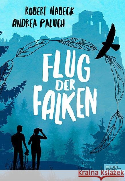 Flug der Falken Habeck, Robert; Paluch, Andrea 9783961291755 Edel:Kids Books