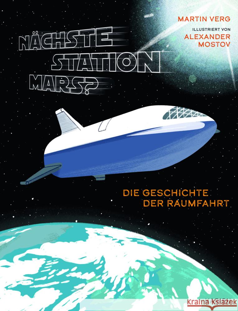 Nächste Station Mars? - Die Geschichte der Raumfahrt Verg, Martin 9783961292967