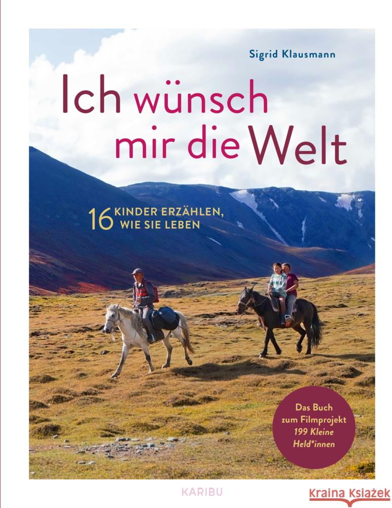 Ich wünsch mir die Welt - 16 Kinder erzählen, wie sie leben Klausmann, Sigrid 9783961293391