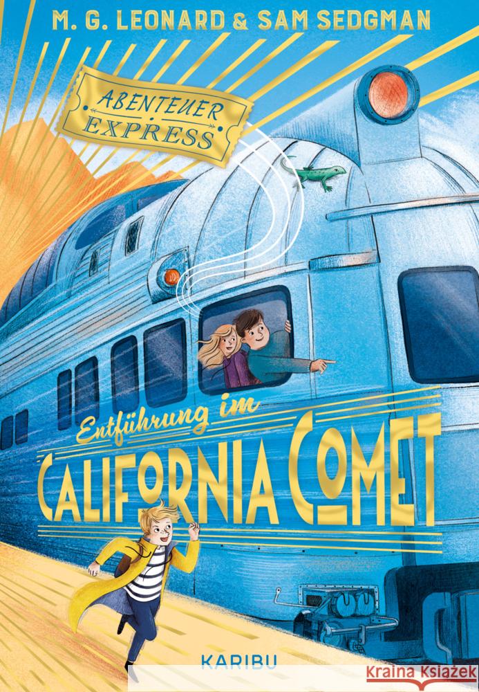 Abenteuer-Express (Band 2) - Entführung im California Comet Leonard, Maya G., Sedgman, Sam 9783961294046