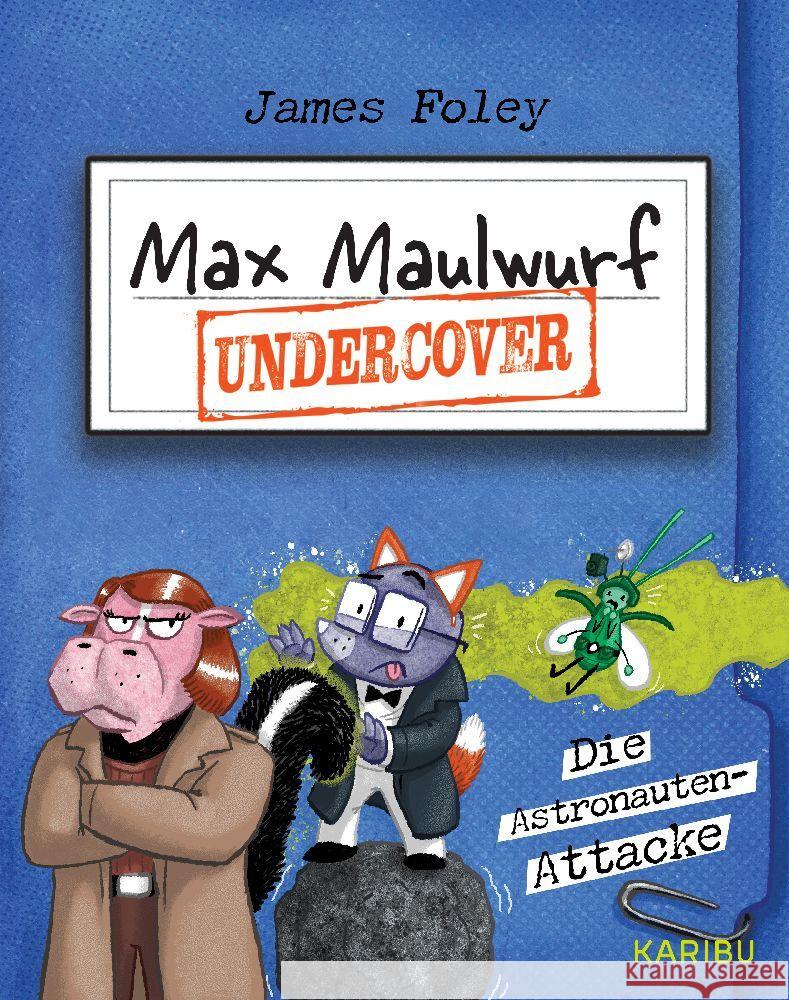 Max Maulwurf undercover (Band 2) - Die Astronauten-Attacke Foley, James 9783961294428 Karibu