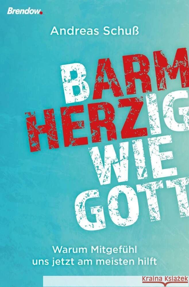 Barmherzig wie Gott Schuß, Andreas 9783961401840