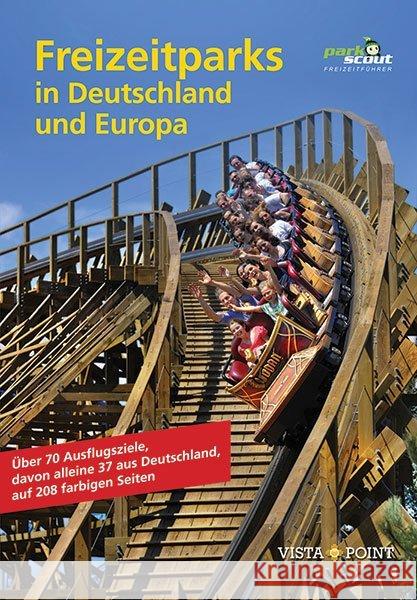 Erlebniswelten in Deutschland : Freizeitparks, Erlebnisbäder, Zoos und Gärten Parkscout-Redaktion 9783961412945
