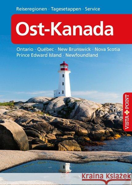 Ost-Kanada - VISTA POINT Reiseführer A bis Z : Ontario - Québec - New Brunswick - Nova Scotia - Prince Edward Island - Newfoundland Wagner, Heike; Wagner, Bernd 9783961414680