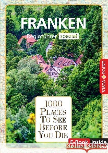 1000 Places-Regioführer Franken Knoller, Rasso, Seufert, Wegener, Katja 9783961416349 Vista Point Verlag