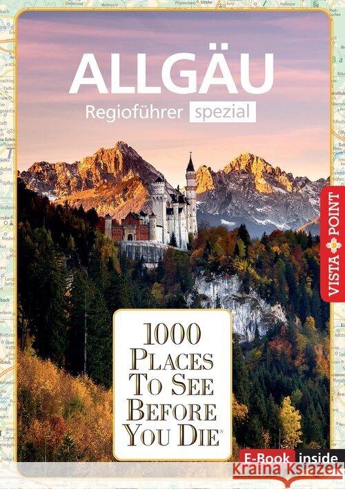 Reiseführer Allgäu. Regioführer inklusive Ebook. Ausflugsziele, Sehenswürdigkeiten, Restaurants & Hotels uvm. Könnecke, Jochen, Heinzelmann, Jana 9783961418107