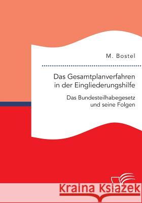 Das Gesamtplanverfahren in der Eingliederungshilfe: Das Bundesteilhabegesetz und seine Folgen M Bostel 9783961461653 Diplomica Verlag
