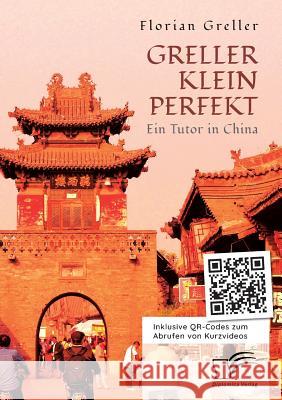 Greller Klein Perfekt. Ein Tutor in China Florian Greller 9783961465774 Diplomica Verlag