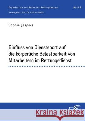 Einfluss von Dienstsport auf die körperliche Belastbarkeit von Mitarbeitern im Rettungsdienst Nadler, Gerhard 9783961468171 Diplomica Verlag
