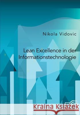 Lean Excellence in der Informationstechnologie Nikola Vidovic 9783961468409