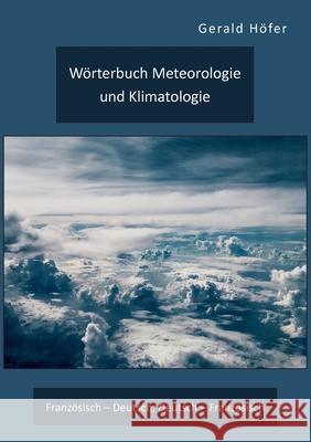 Wörterbuch Meteorologie und Klimatologie. Französisch - Deutsch, Deutsch - Französisch Höfer, Gerald 9783961468805