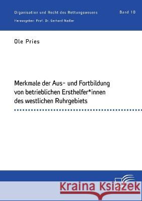 Merkmale der Aus- und Fortbildung von betrieblichen Ersthelfer*innen des westlichen Ruhrgebiets Gerhard Nadler, Ole Pries 9783961468942 Diplomica Verlag