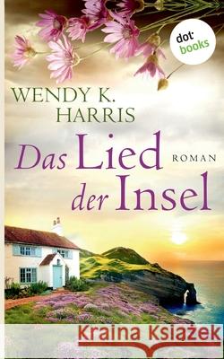 Das Lied der Insel: Isle of Wight - Teil 3: Roman Harris, Wendy K. 9783961485369 Dotbooks Print