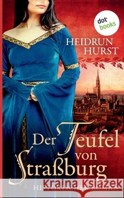 Der Teufel von Straßburg: Historischer Roman Hurst, Heidrun 9783961485475