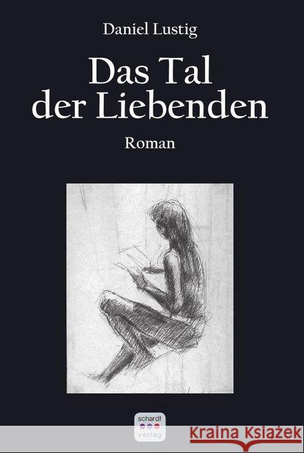 Das Tal der Liebenden : Roman Lustig, Daniel 9783961521722 Schardt