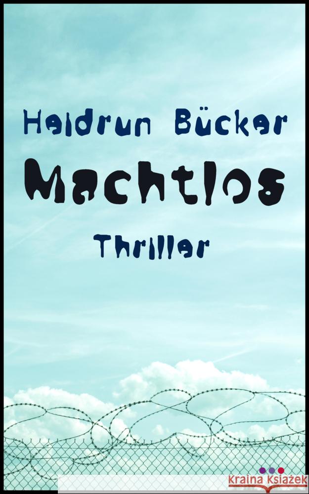 Machtlos Bücker, Heidrun 9783961522668