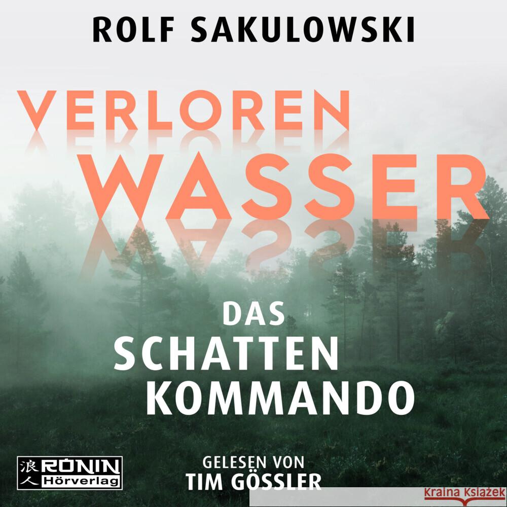 Verlorenwasser. Das Schattenkommando Sakulowski, Rolf 9783961546565 Ronin Hörverlag