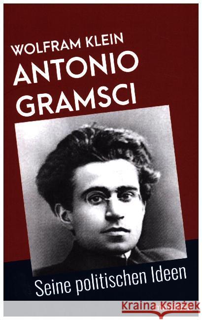 Antonio Gramsci : Seine politischen Ideen Klein, Wolfram 9783961560141 Manifest Verlag