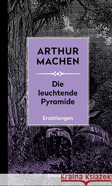 Die leuchtende Pyramide Machen, Arthur 9783961600243 Elfenbein