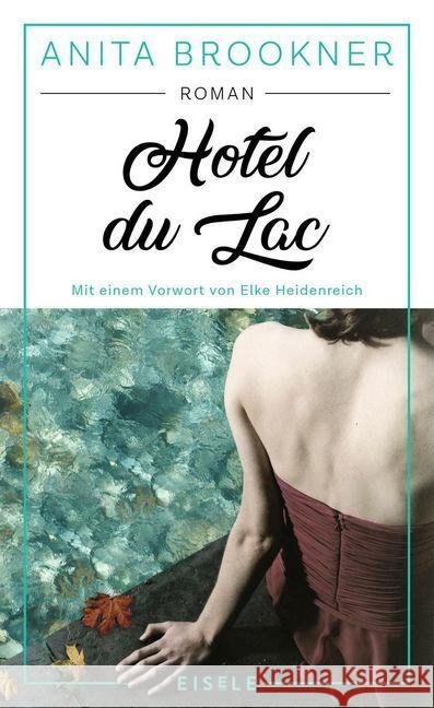 Hotel du Lac : Roman. Mit einem Vorwort von Elke Heidenreich. Ausgezeichnet mit dem Booker Prize 1984 Brookner, Anita 9783961610792