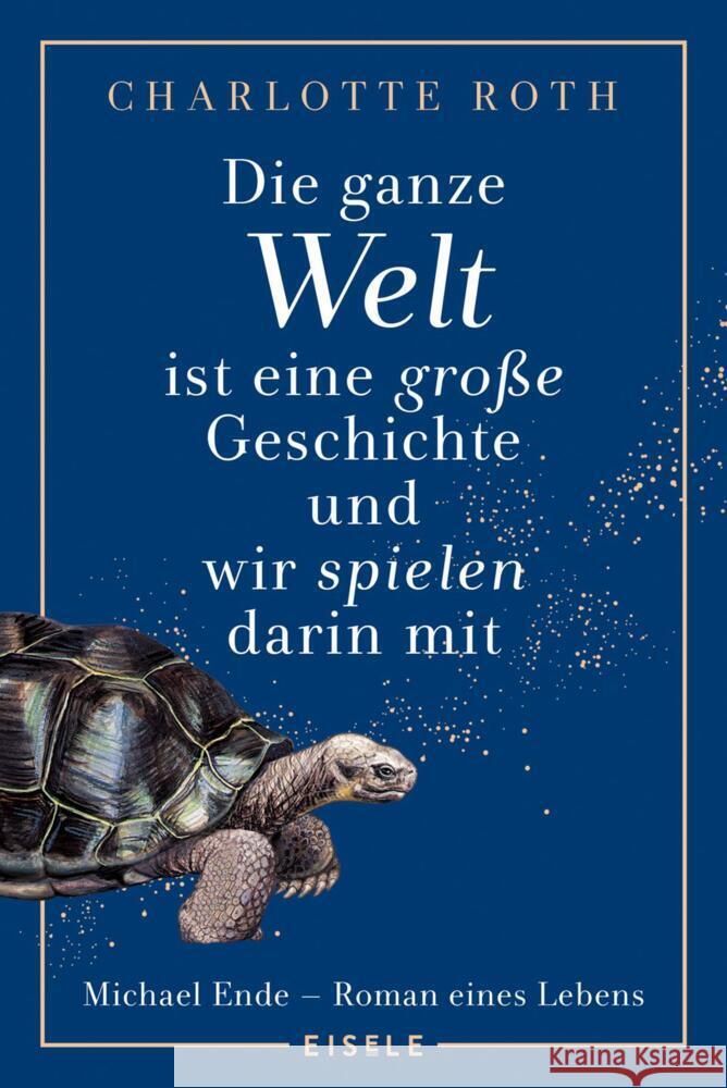 Die ganze Welt ist eine große Geschichte, und wir spielen darin mit Roth, Charlotte 9783961610938 Eisele Verlag