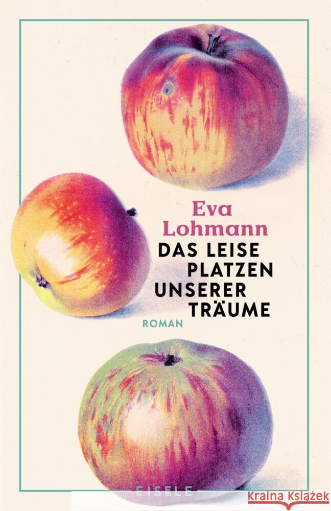 Das leise Platzen unserer Träume Lohmann, Eva 9783961612024 Eisele Verlag